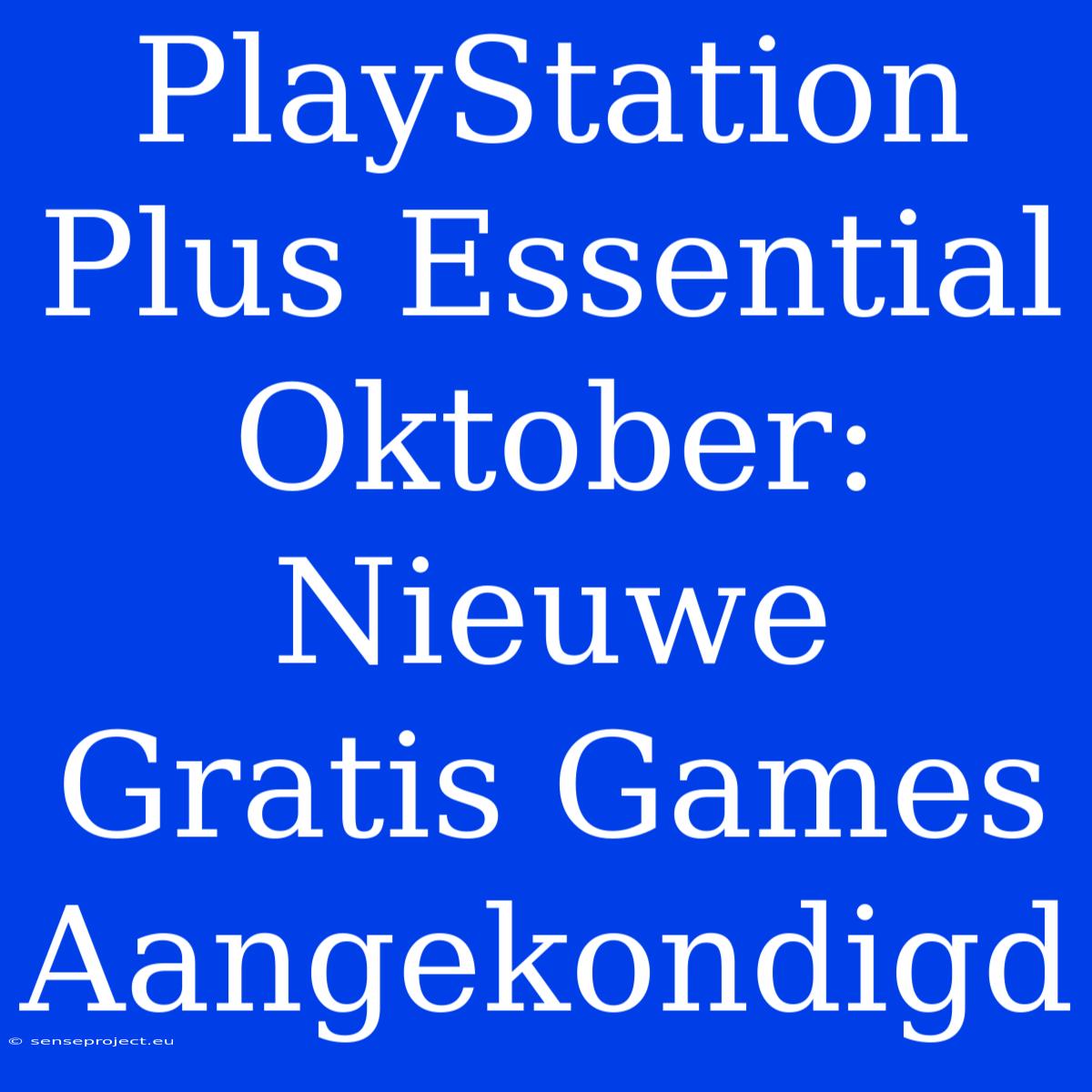 PlayStation Plus Essential Oktober: Nieuwe Gratis Games Aangekondigd