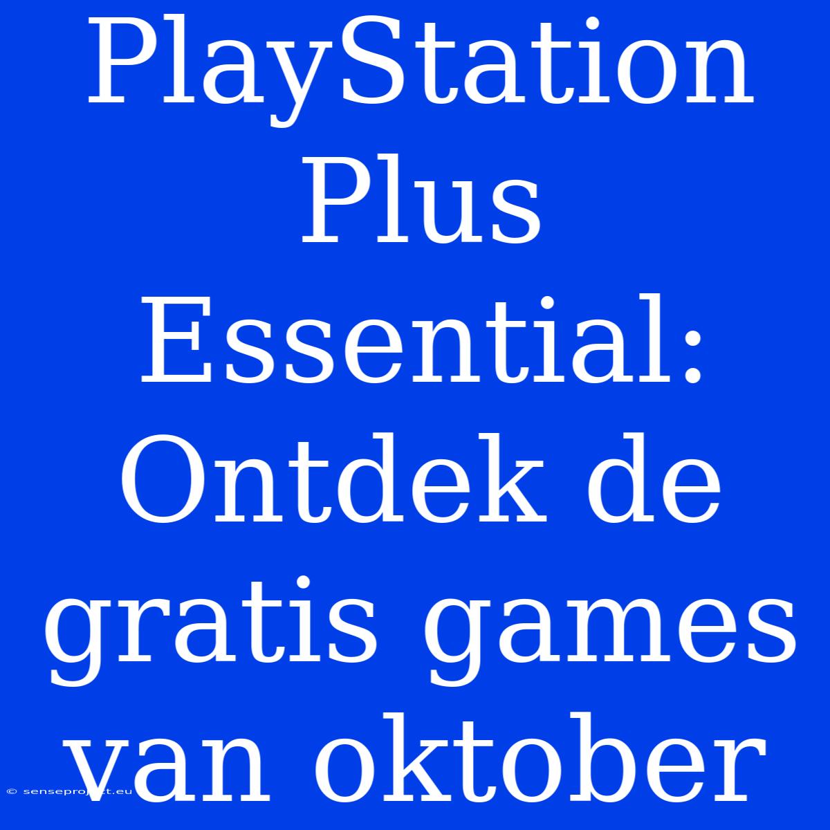 PlayStation Plus Essential: Ontdek De Gratis Games Van Oktober