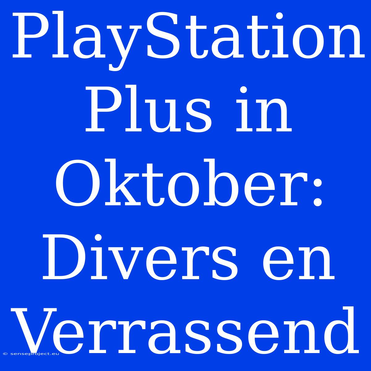 PlayStation Plus In Oktober: Divers En Verrassend