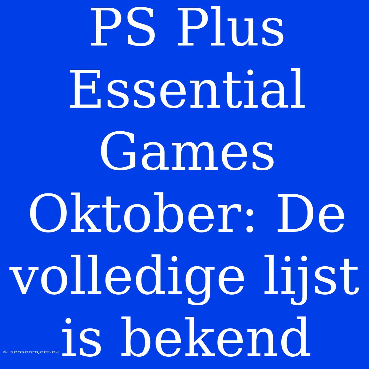 PS Plus Essential Games Oktober: De Volledige Lijst Is Bekend