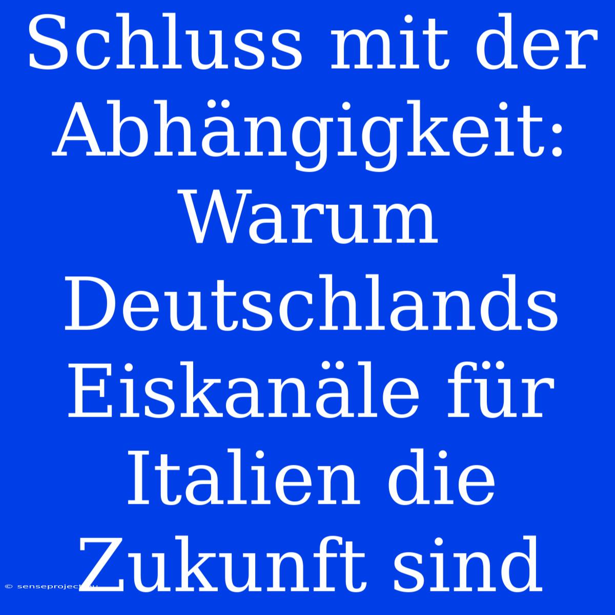 Schluss Mit Der Abhängigkeit: Warum Deutschlands Eiskanäle Für Italien Die Zukunft Sind