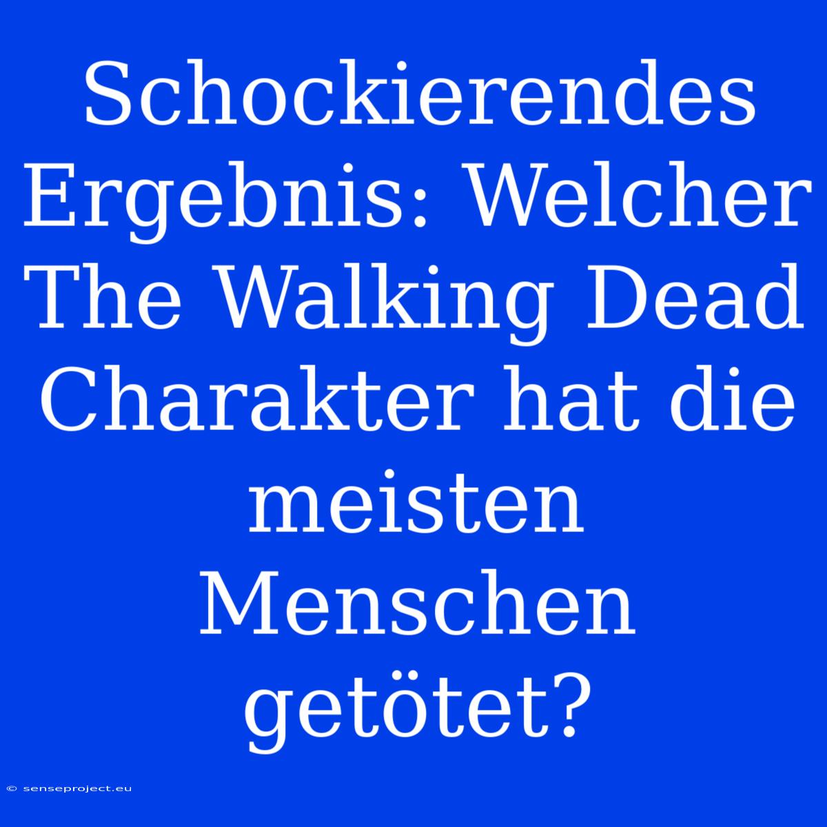 Schockierendes Ergebnis: Welcher The Walking Dead Charakter Hat Die Meisten Menschen Getötet?