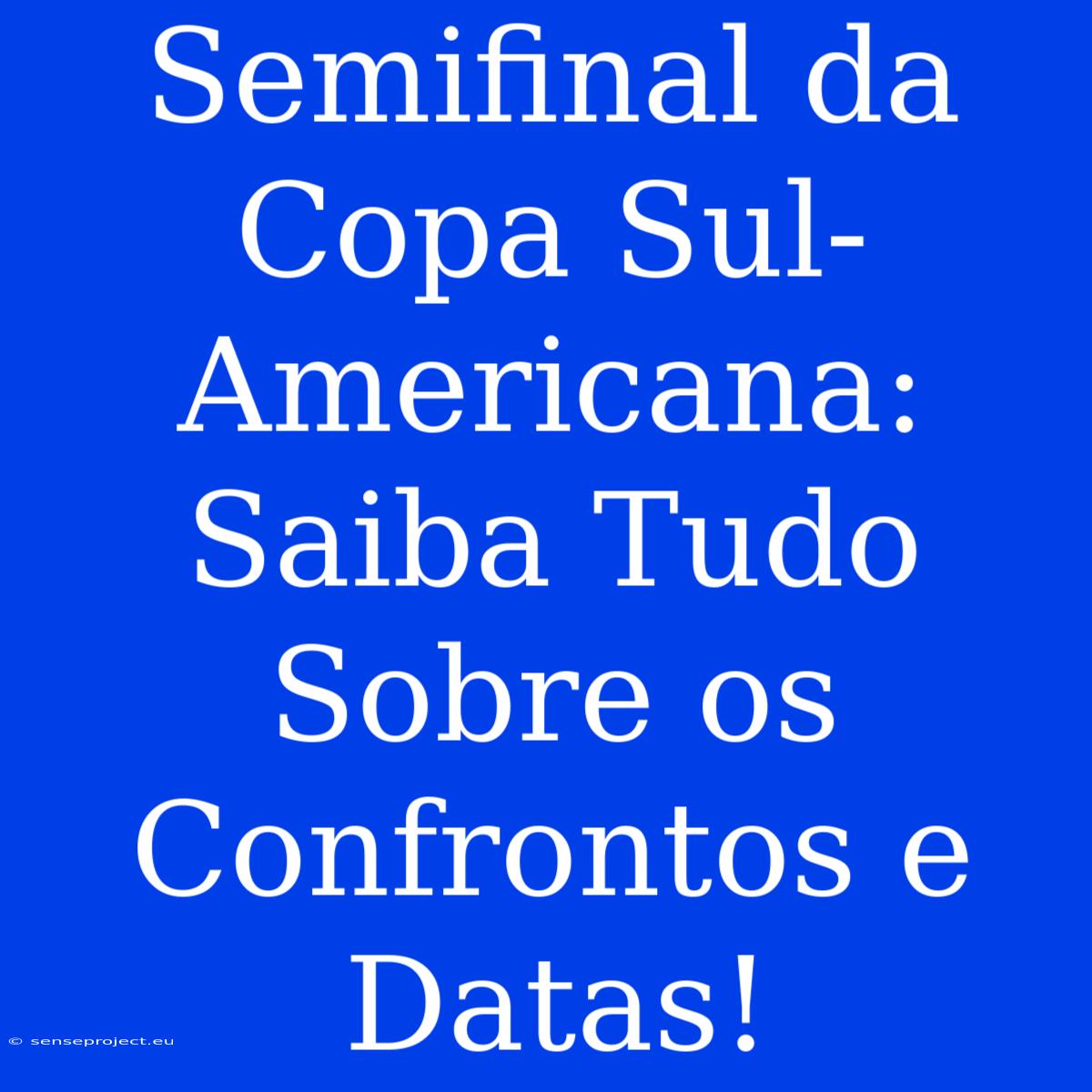 Semifinal Da Copa Sul-Americana: Saiba Tudo Sobre Os Confrontos E Datas!