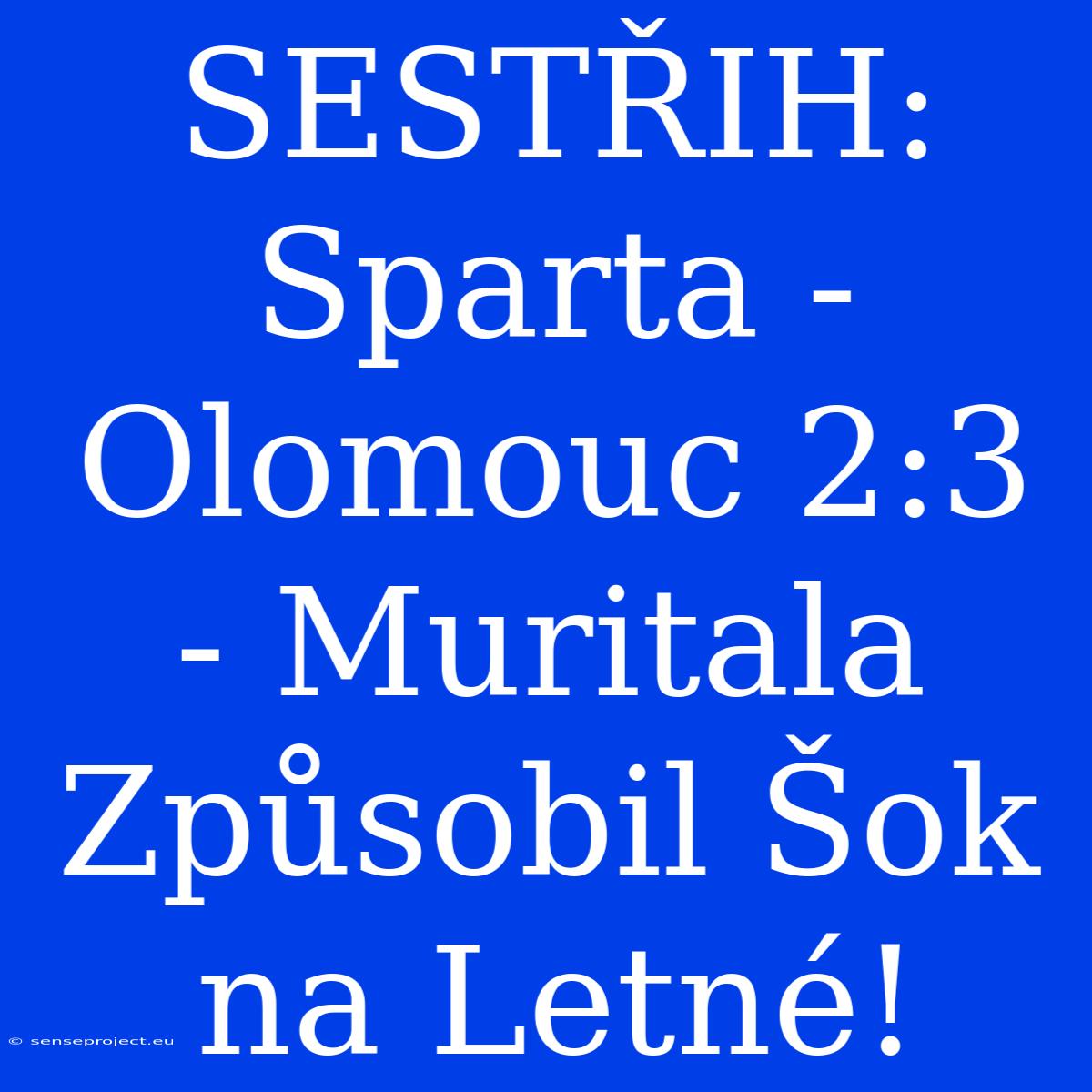 SESTŘIH: Sparta - Olomouc 2:3 - Muritala Způsobil Šok Na Letné!