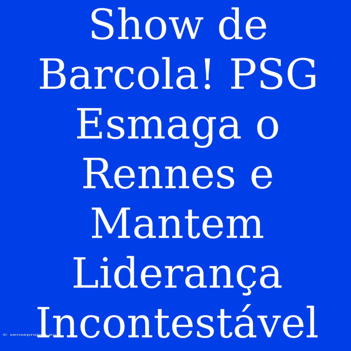 Show De Barcola! PSG Esmaga O Rennes E Mantem Liderança Incontestável