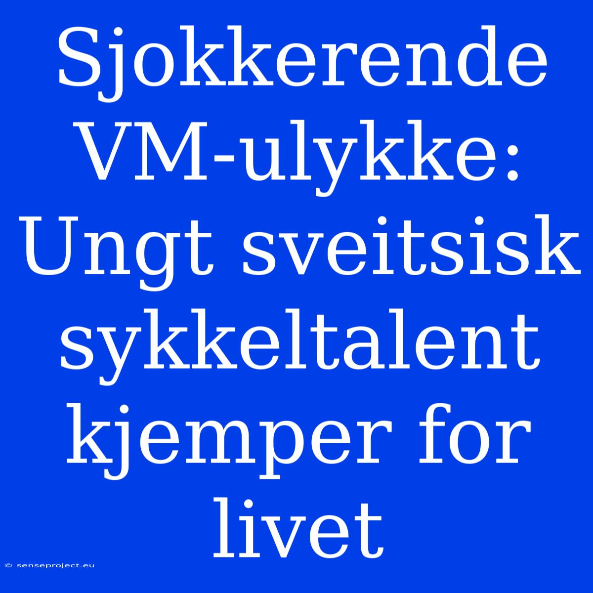 Sjokkerende VM-ulykke: Ungt Sveitsisk Sykkeltalent Kjemper For Livet