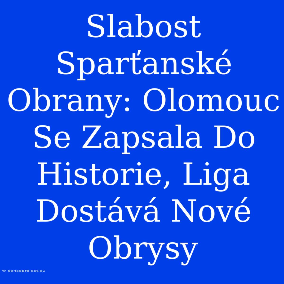 Slabost Sparťanské Obrany: Olomouc Se Zapsala Do Historie, Liga Dostává Nové Obrysy