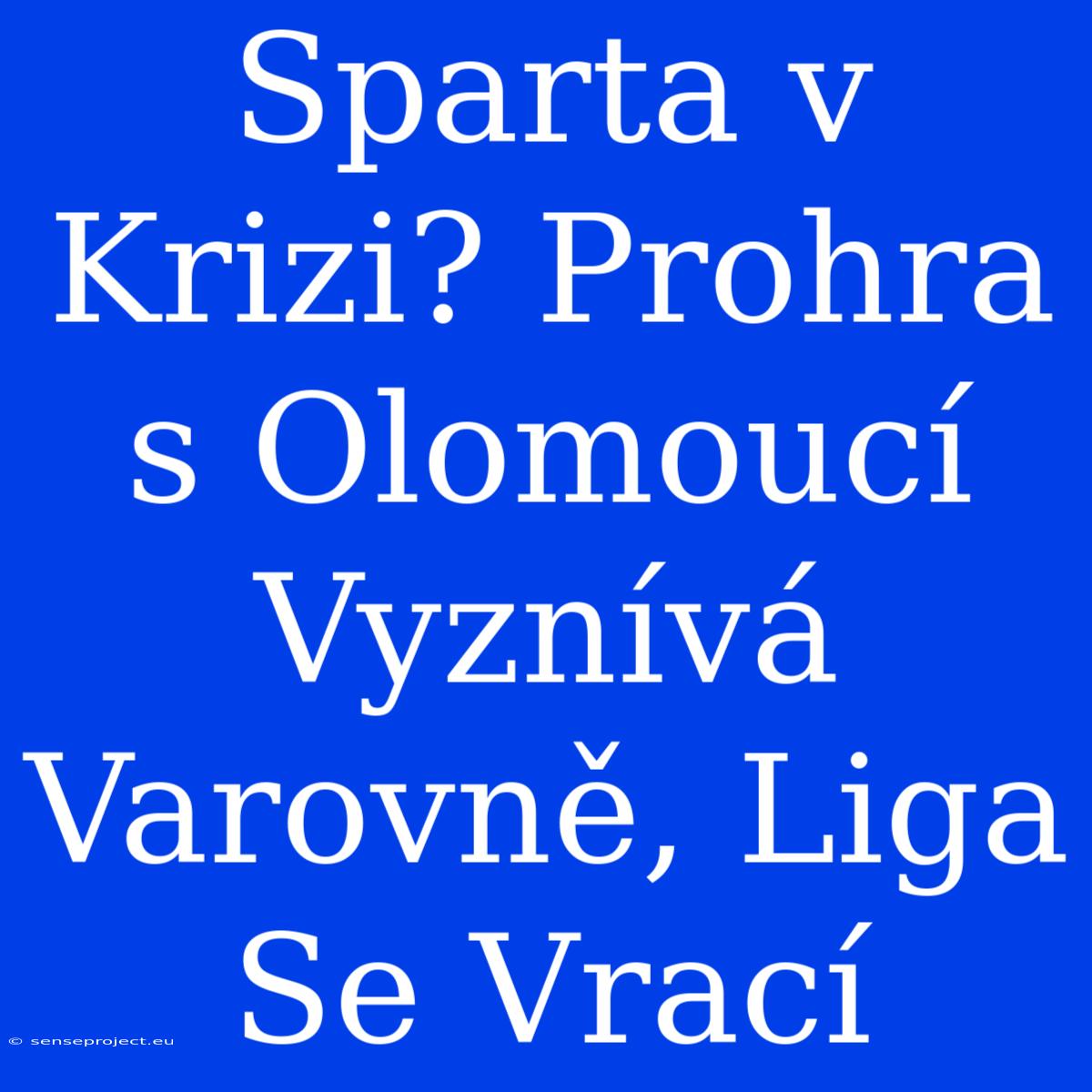 Sparta V Krizi? Prohra S Olomoucí Vyznívá Varovně, Liga Se Vrací