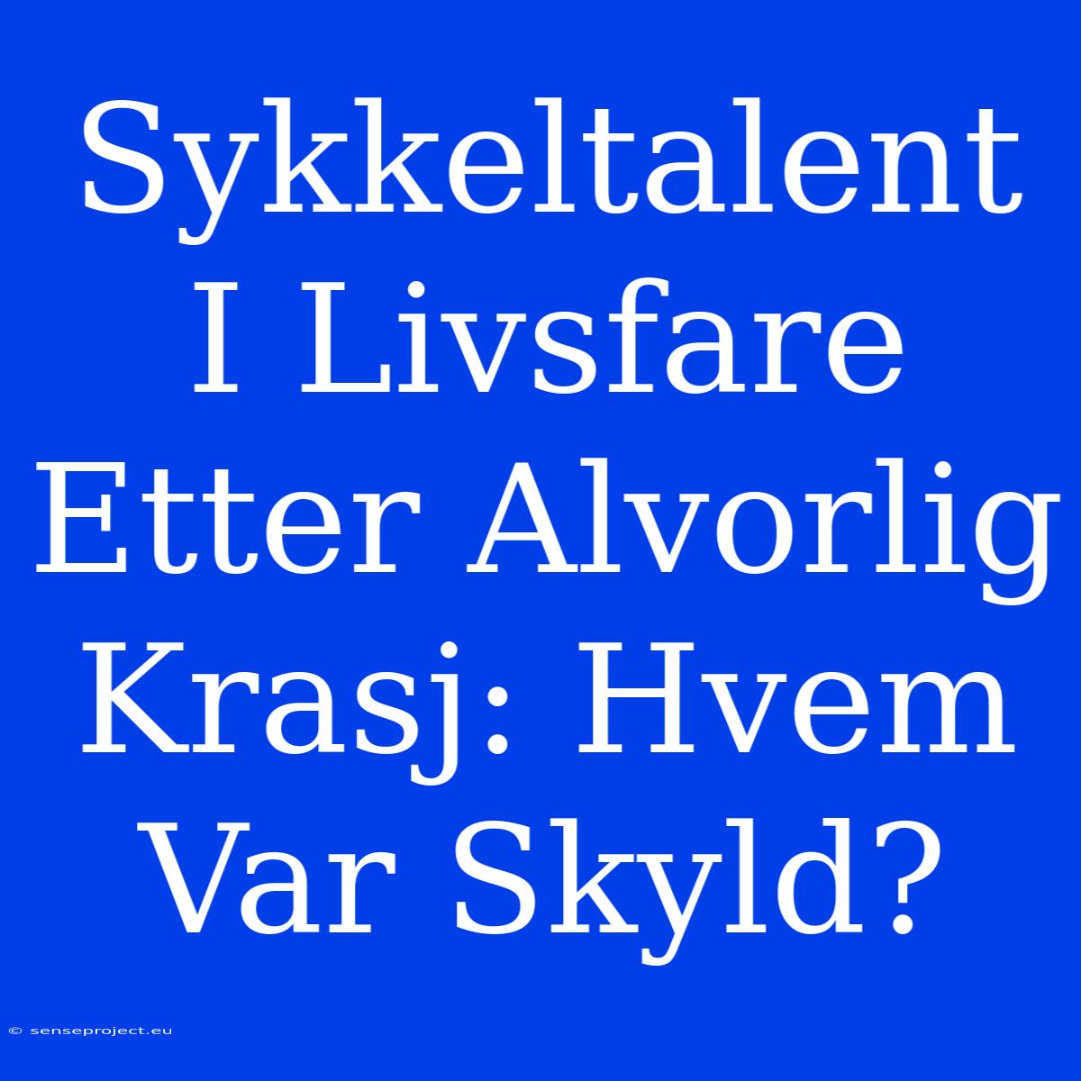 Sykkeltalent I Livsfare Etter Alvorlig Krasj: Hvem Var Skyld?