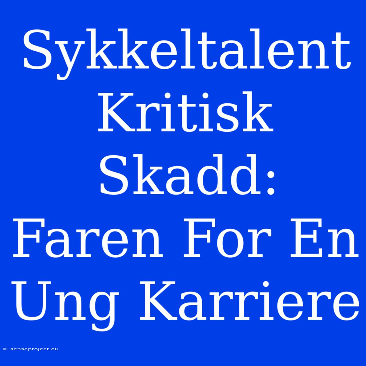 Sykkeltalent Kritisk Skadd: Faren For En Ung Karriere