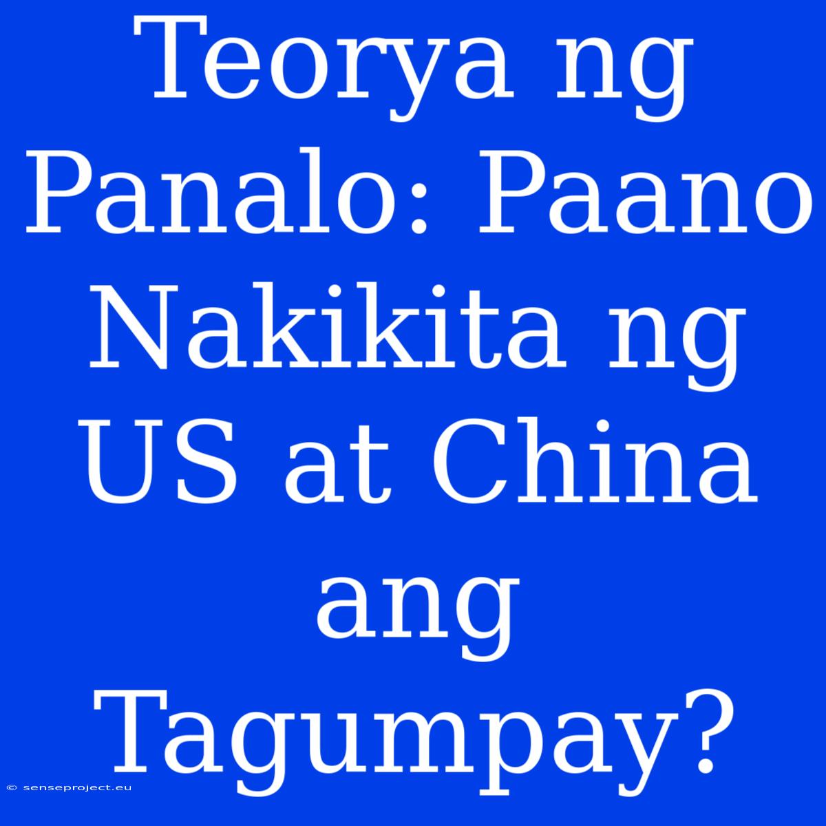 Teorya Ng Panalo: Paano Nakikita Ng US At China Ang Tagumpay?