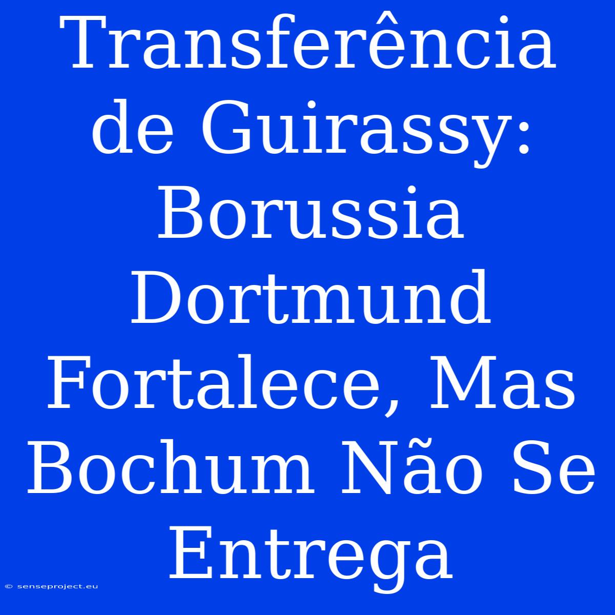 Transferência De Guirassy: Borussia Dortmund Fortalece, Mas Bochum Não Se Entrega