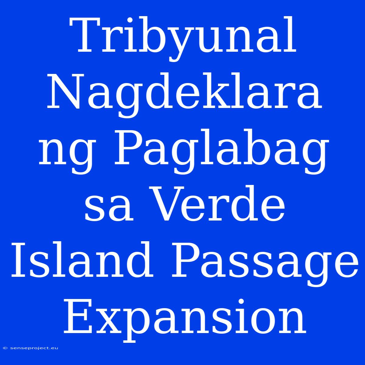 Tribyunal Nagdeklara Ng Paglabag Sa Verde Island Passage Expansion