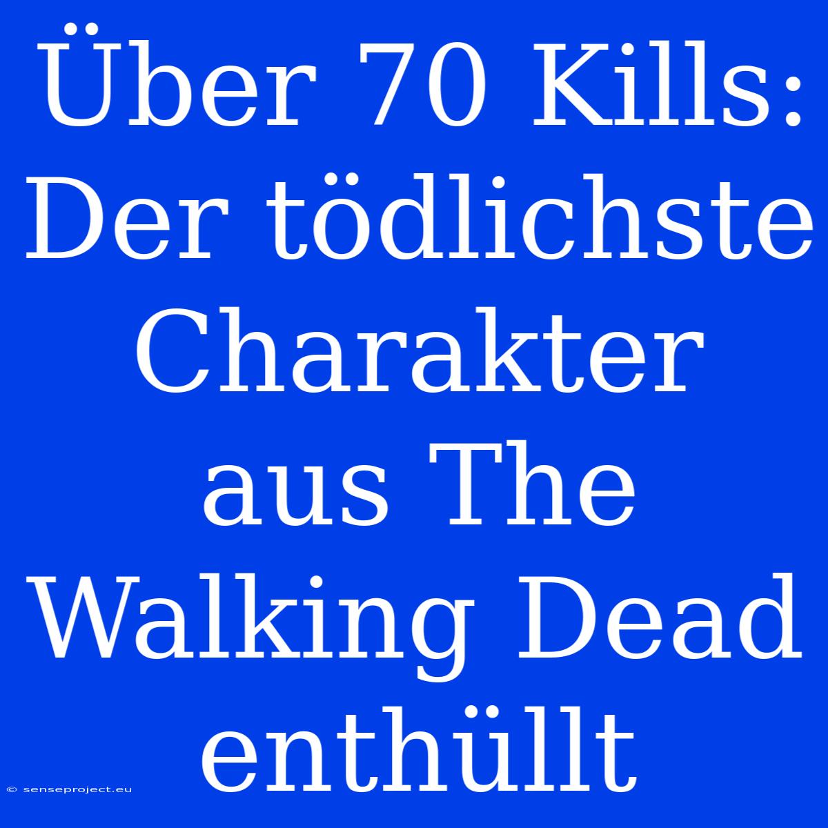 Über 70 Kills: Der Tödlichste Charakter Aus The Walking Dead Enthüllt