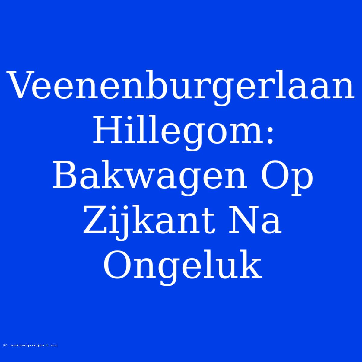 Veenenburgerlaan Hillegom: Bakwagen Op Zijkant Na Ongeluk