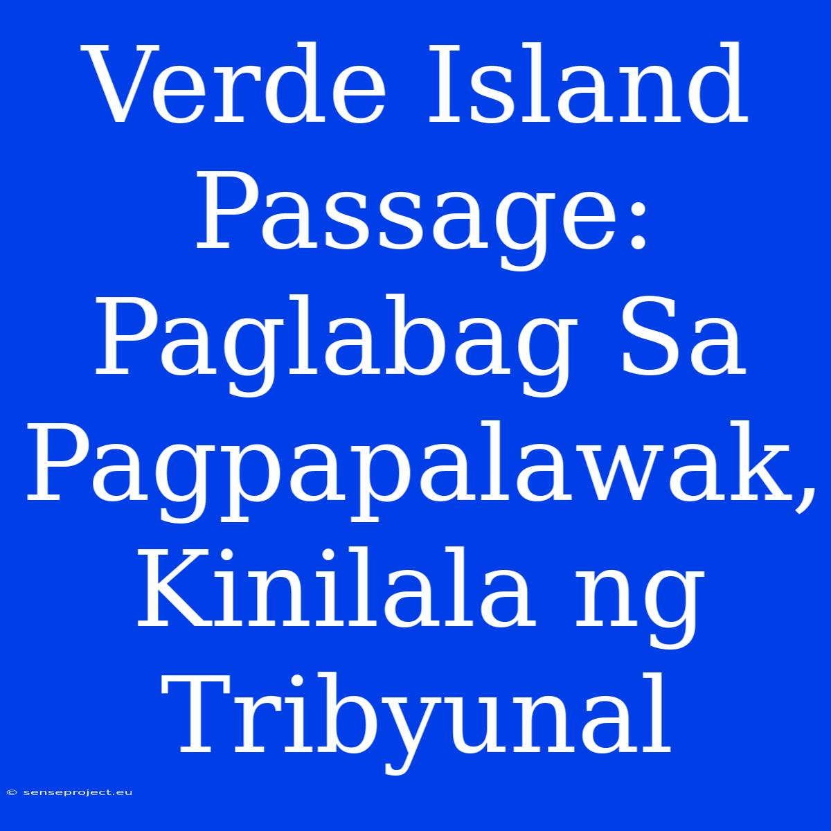 Verde Island Passage: Paglabag Sa Pagpapalawak, Kinilala Ng Tribyunal