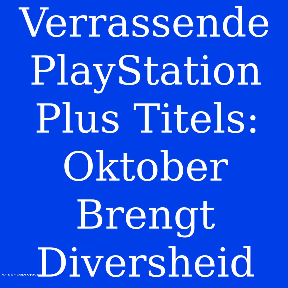 Verrassende PlayStation Plus Titels: Oktober Brengt Diversheid