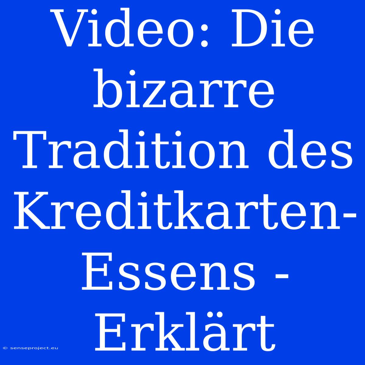 Video: Die Bizarre Tradition Des Kreditkarten-Essens - Erklärt