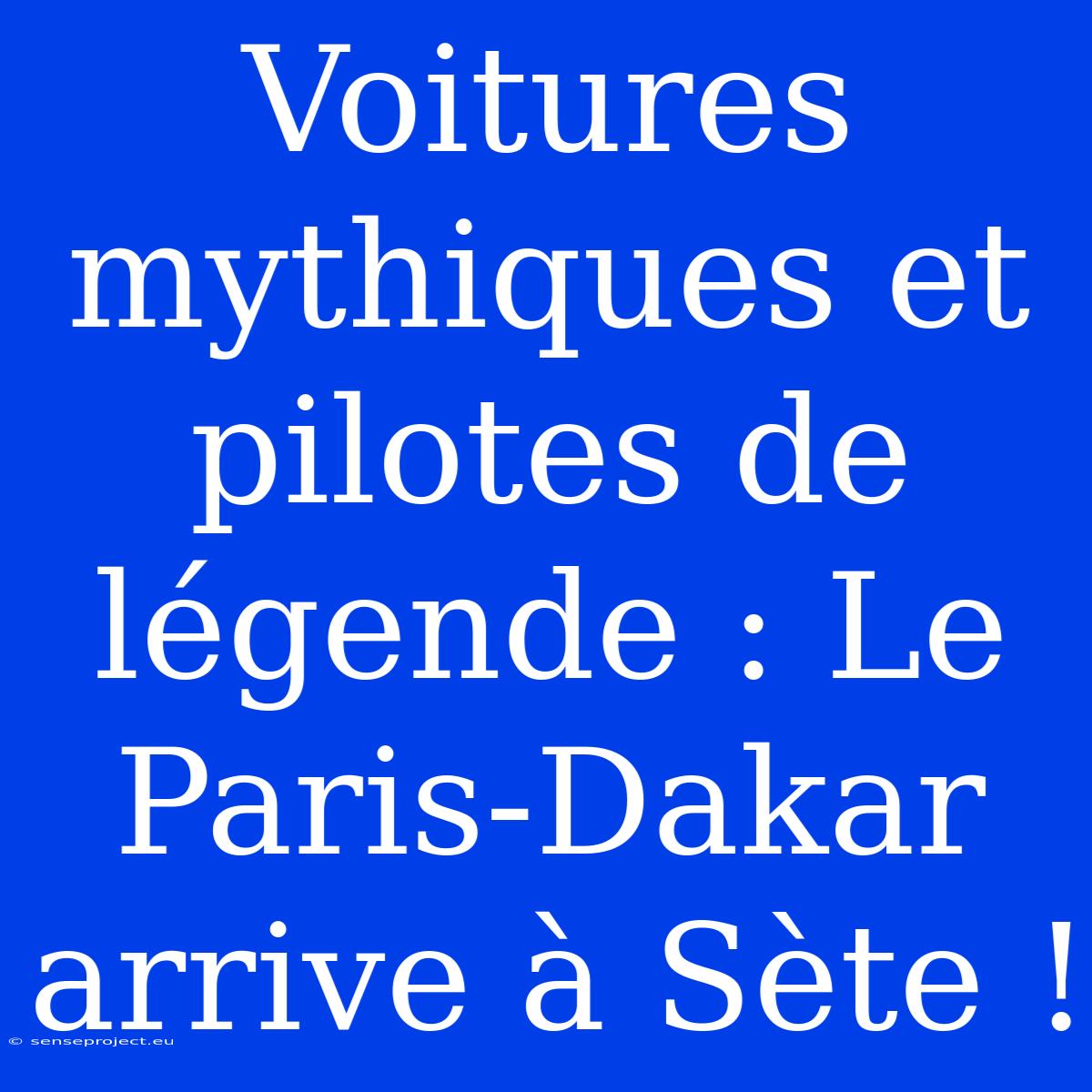 Voitures Mythiques Et Pilotes De Légende : Le Paris-Dakar Arrive À Sète !