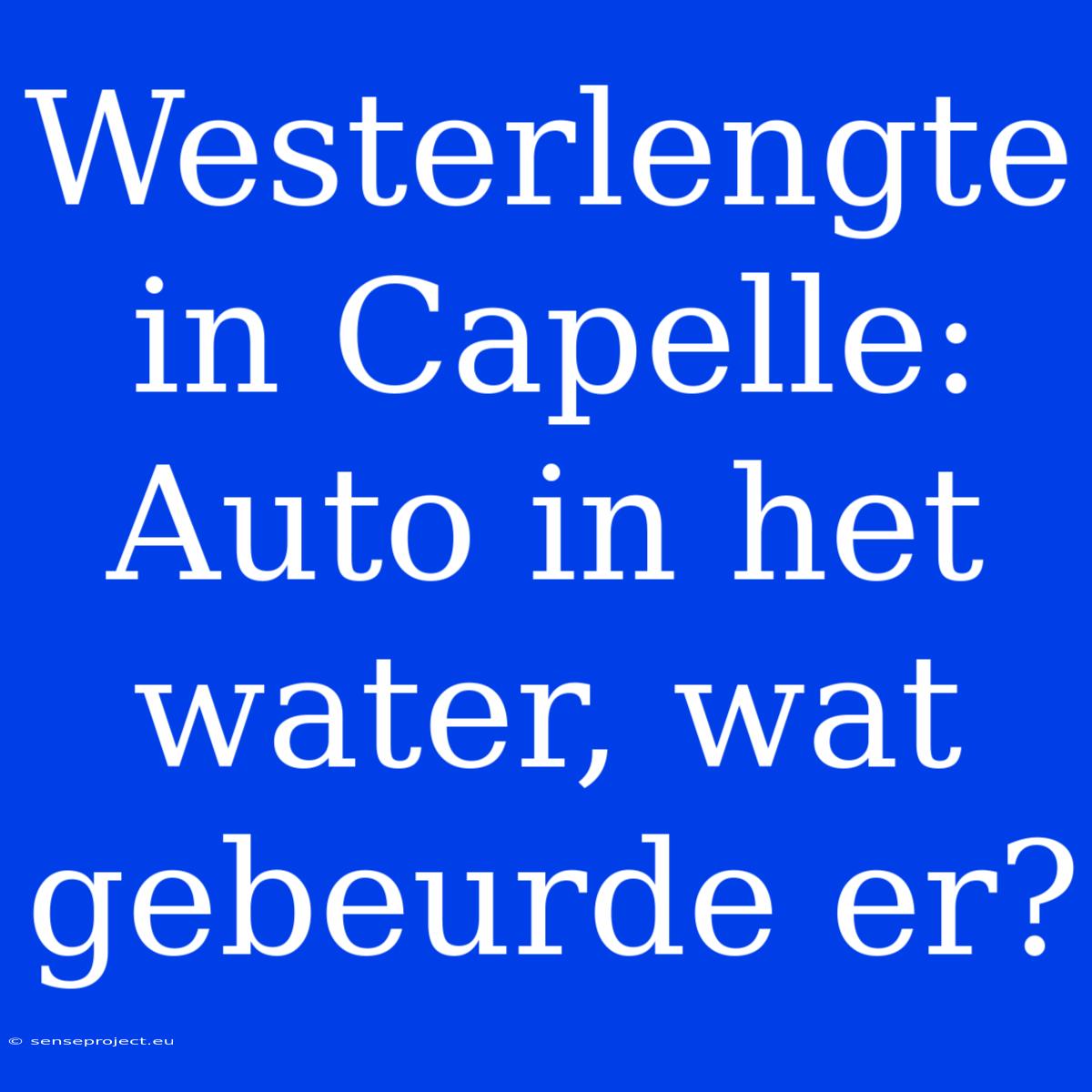 Westerlengte In Capelle: Auto In Het Water, Wat Gebeurde Er?