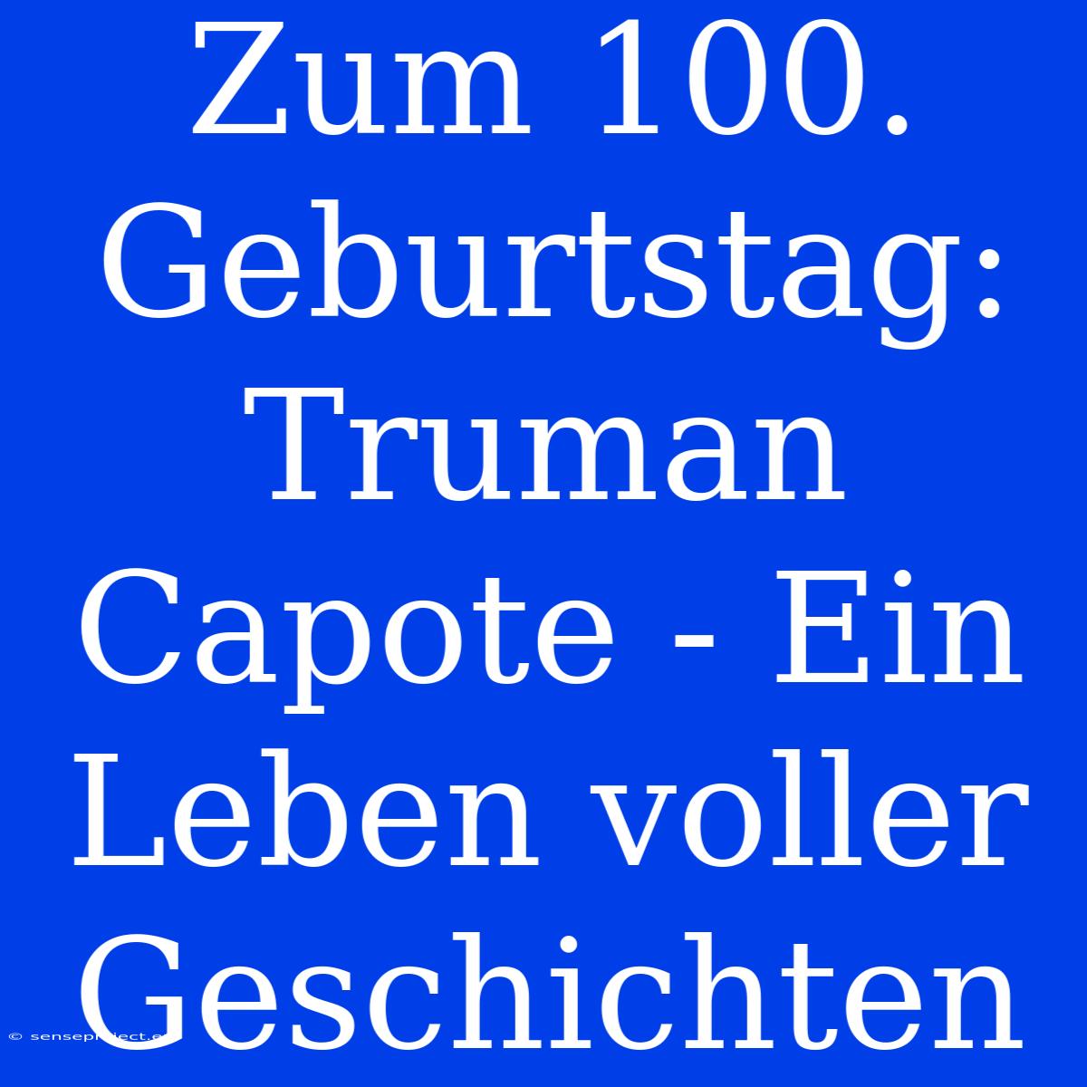 Zum 100. Geburtstag: Truman Capote - Ein Leben Voller Geschichten