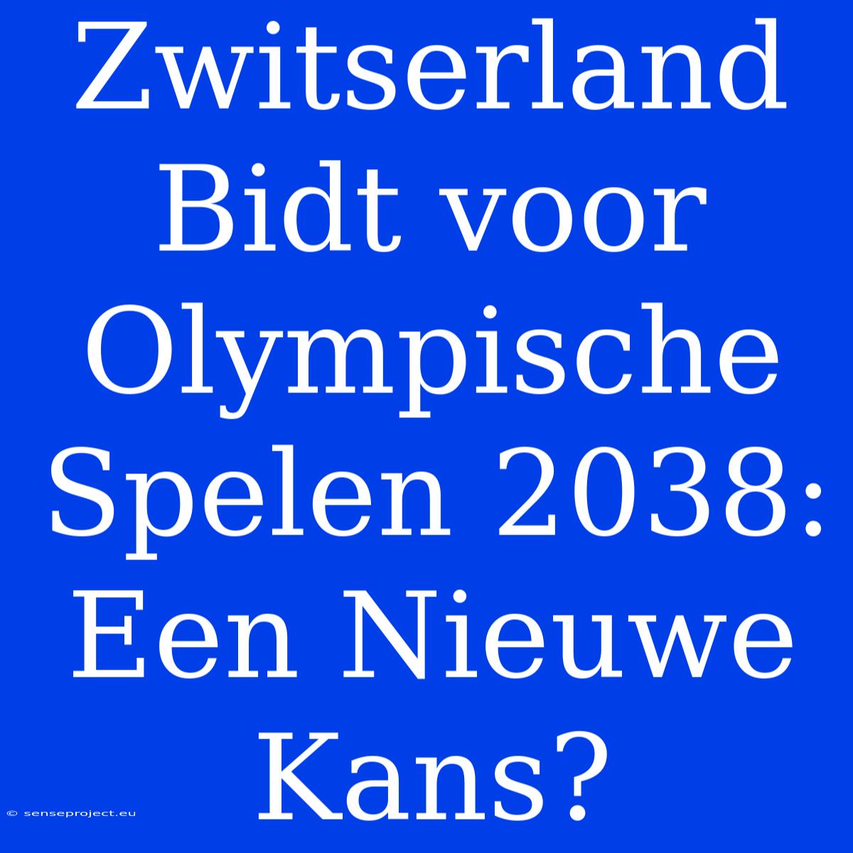 Zwitserland Bidt Voor Olympische Spelen 2038: Een Nieuwe Kans?