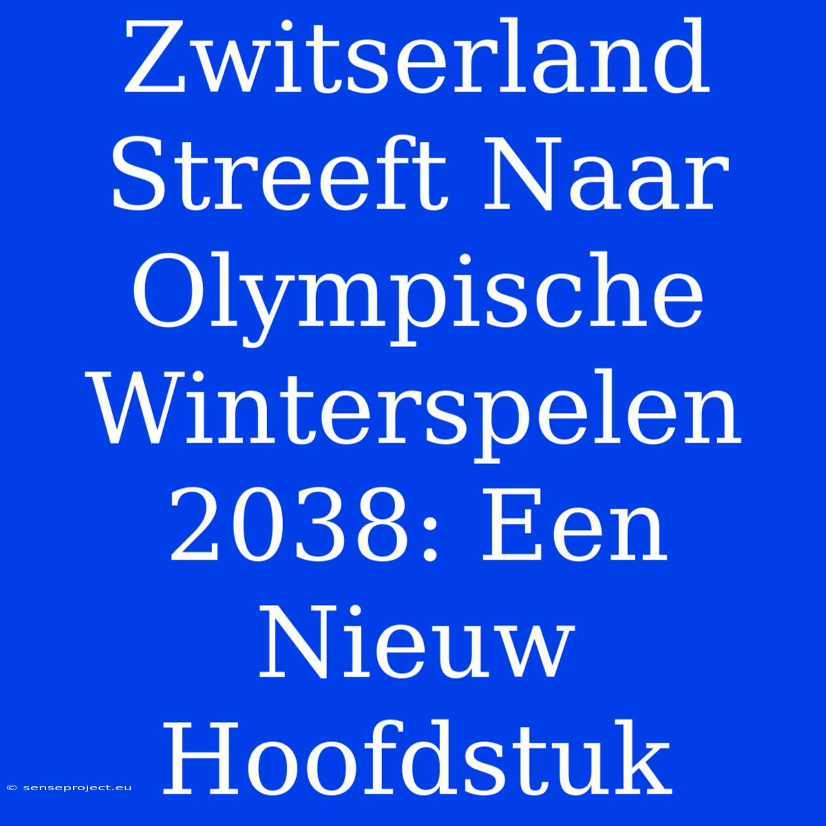 Zwitserland Streeft Naar Olympische Winterspelen 2038: Een Nieuw Hoofdstuk