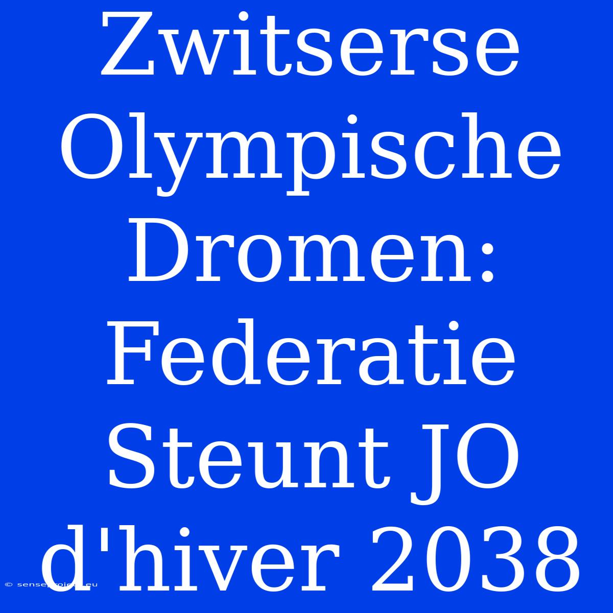 Zwitserse Olympische Dromen: Federatie Steunt JO D'hiver 2038